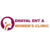 Dhayal ENT and Women's Clinic